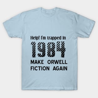 1984 Make Orwell Fiction Again T-Shirt